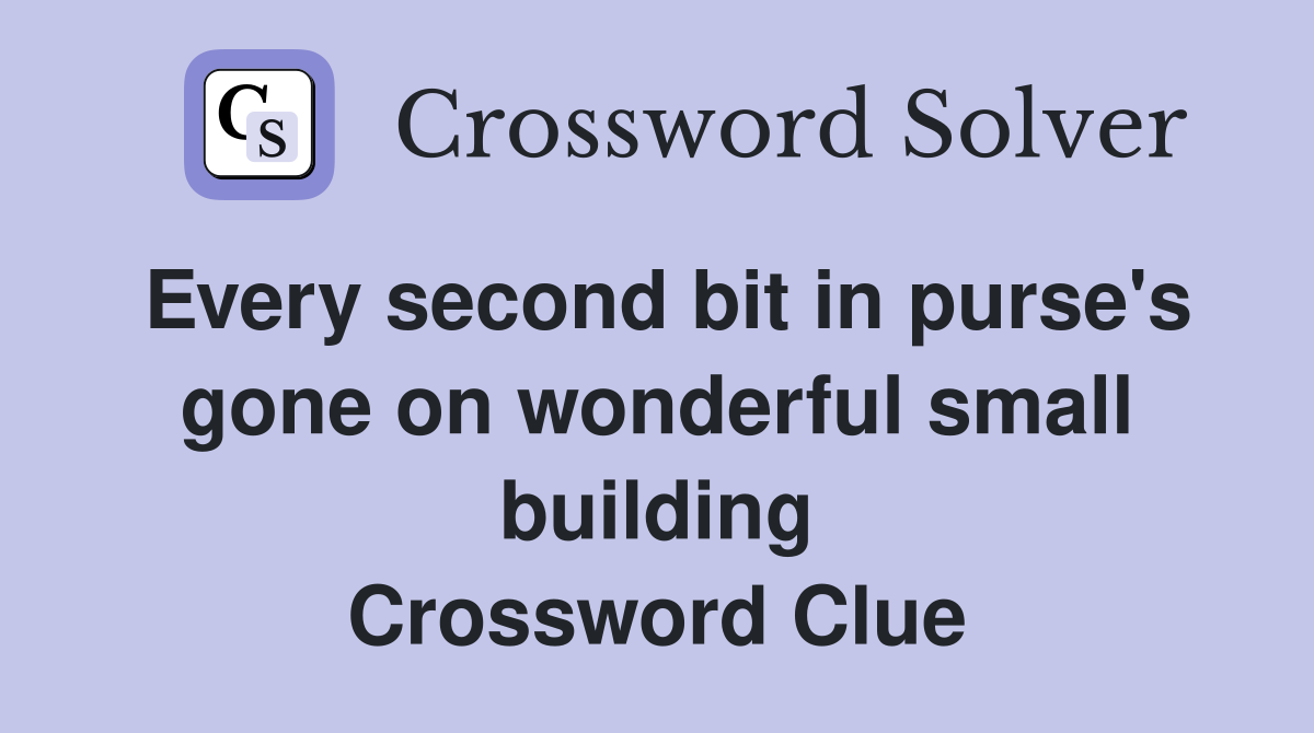Every second bit in purse's gone on wonderful small building